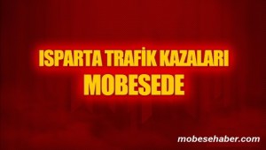 ısparta trafik kazaları mobesede izle